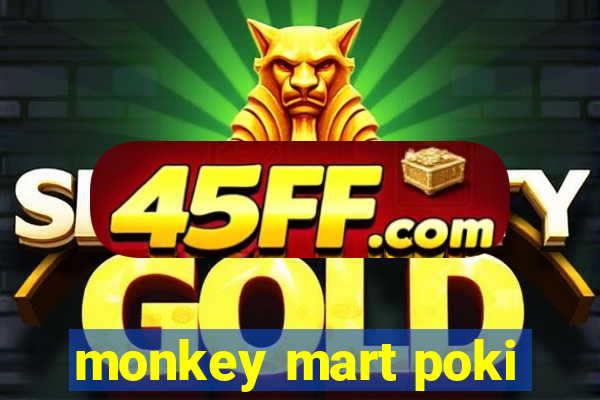 monkey mart poki